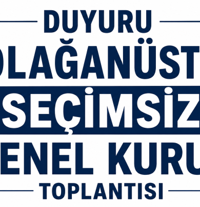 Olağanüstü Seçimsiz Genel Kurul Toplantısı 